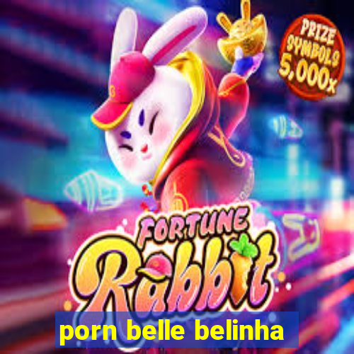 porn belle belinha